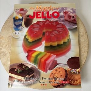 The Magic‎ of Jell-O: 100 New and Favorite Recipes Celebrating 100 Years of Fun